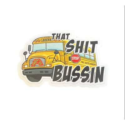 “That Sh** Bussin” Sticker - Decorative Stickers