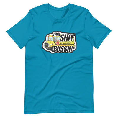 That Sh*t Bussin T - Shirt - Aqua / S