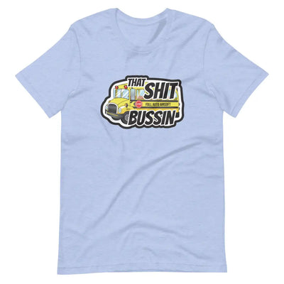 That Sh*t Bussin T - Shirt - Heather Blue / S