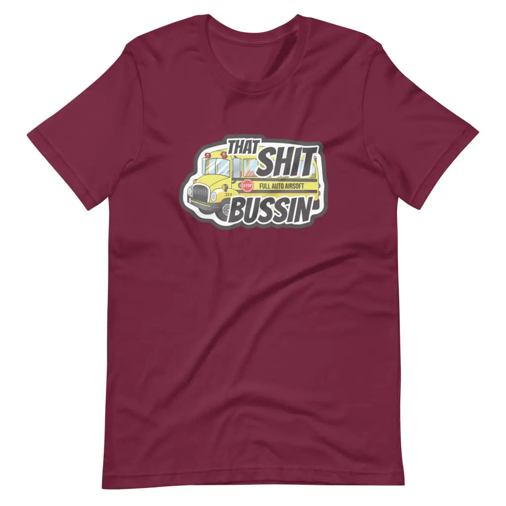 That Sh*t Bussin T - Shirt - Maroon / XS