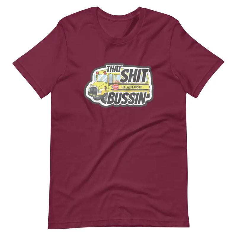 That Sh*t Bussin T - Shirt - Maroon / XS